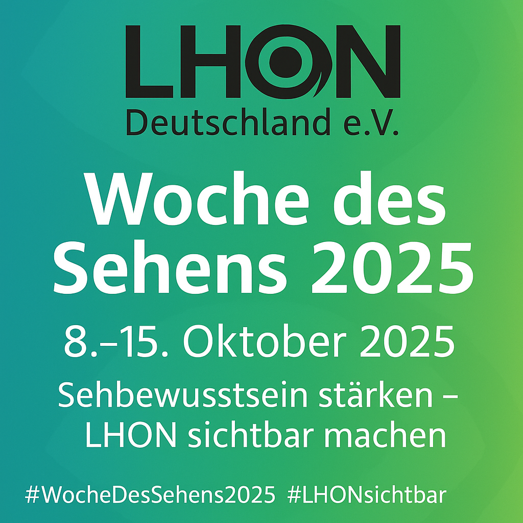 Grafik zur „Woche des Sehens 2025“ von LHON Deutschland e.V. mit grün-türkisem Farbverlauf und stilisiertem Auge im Hintergrund. Text: „Woche des Sehens 2025 – 8.–15. Oktober 2025 – Sehbewusstsein stärken – LHON sichtbar machen“. Darunter Hashtags: #WocheDesSehens2025 #LHONsichtbar.